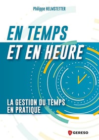 En temps et en heure : La gestion du temps en pratique - Philippe Helmstetter (2024)