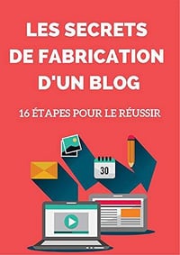 Les secrets de fabrication d’un blog - Fabien Numelion