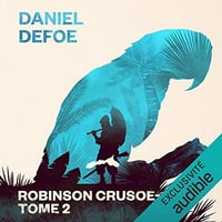 Robinson Crusoé: Tome 2 - Daniel Defoe (2014)