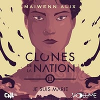 Je suis Marie: Clones de la nation 2 - Maiwenn Alix (2024)