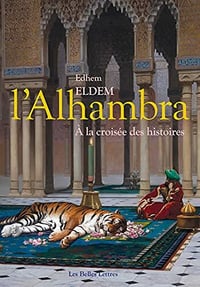 L'Alhambra : À la croisée des histoires - Edhem Eldem (2021)