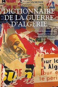 Dictionnaire de la guerre d'Algérie - Tramor Quemeneur, Ouanassa Siari Tengour, Sylvie Thénault (2023)