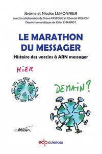 Le marathon du messager : Histoire des vaccins à ARN messager - Jérôme Lemonnier, Nicolas Lemonnier, Steve Pascolo, Chantal Pichon (2022)