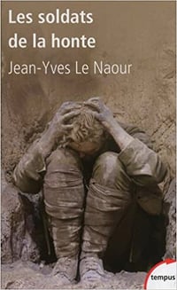 Jean-Yves Le Naour - Les soldats de la honte
