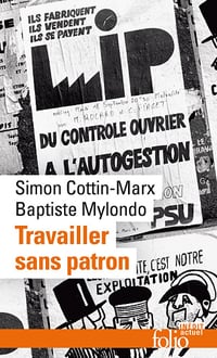 Travailler sans patron : Mettre en pratique l'économie sociale et solidaire - Baptiste Mylondo, Simon Cottin-Marx (2024)