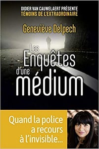 Les Enquêtes d’une médium - quand la police a recours à l’invisible - Geneviève Delpech (2020)