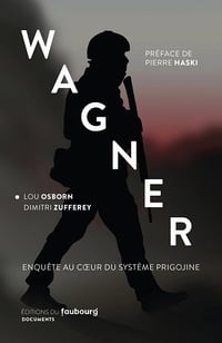 Wagner : Enquête au coeur du système Prigojine - Lou Osborn, Dimitri Zufferey (2023)