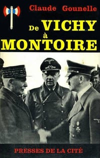 Gounelle Claude - De Vichy à Montoire