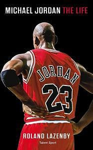 Michael Jordan : The life - Roland Lazenby