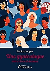 Une gynécologue entre rires et drames - Pauline Lempert (2021)