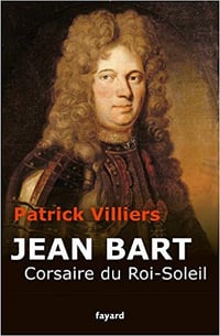 Jean Bart: Corsaire du Roi Soleil - Patrick Villiers