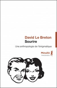 Sourire. Une anthropologie de l'énigmatique de David Le Breton - (2022)