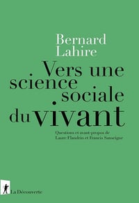 Vers une science sociale du vivant - Bernard Lahire (2025)
