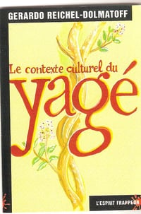 Le Contexte culturel du Yage - G. Reichel-Dolmatoff (2000)