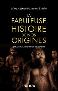 La fabuleuse histoire de nos origines - De Toumaï à l'invention de l'écriture - Marc Azéma (2020)