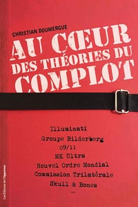 Au cœur des théories du complot - Christian Doumergue