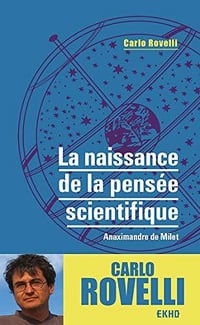 La naissance de la pensée scientifique - Carlo Rovelli (2020)