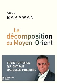 La décomposition du Moyen-Orient - Adel Bakawan (2025)