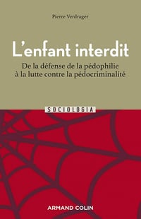 L'enfant interdit - 2e éd. : De la défense de la pédophilie à la lutte contre la pédocriminalité - Pierre Verdrager (2021)