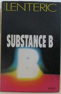 Substance B - Bernard Lenteric