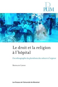 Le droit et la religion à l'hôpital: une ethnographie du pluralisme des valeurs aux urgences - Bertrand Lavoie (2024)