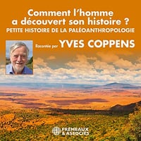 Comment l'homme a découvert son histoire ?: Petite histoire de la paléoanthropologie - Yves Coppens (2020)