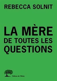 La mère de toutes les questions - Rebecca Solnit (2019)
