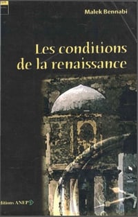 Les conditions de la renaissance: problème d'une civilisation - Malek Bennabi (1949)