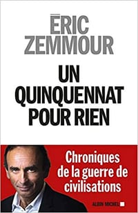 Un quinquennat pour rien - Eric Zemmour