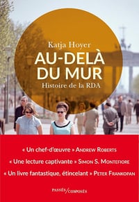 Martine Devillers-Argouarc'h, Katja Hoyer - Au-delà du mur. Histoire de la RDA (2025)