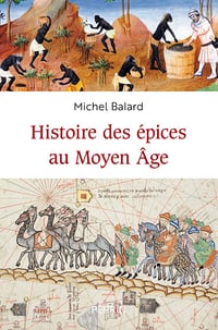 Histoire des épices au Moyen-âge - Michel Balard (2023)