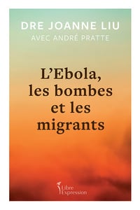 L'Ebola, les bombes et les migrants - Joanne Liu, André Pratte (2024)