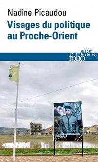 Nadine Picaudou - Visages du politique au Proche-Orient