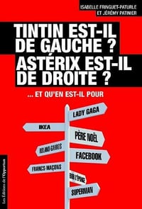 Tintin est-il de gauche? Astérix est-il de droite? - Isabelle Fringuet-Paturle, Jérémy Patinier