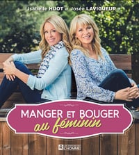 Manger et bouger au féminin - isabelle huot & josée lavigueur