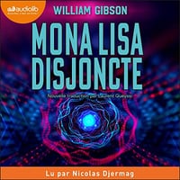 Mona Lisa disjoncte: Trilogie de la cité tentaculaire 1 - William Gibson (2022)