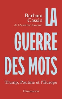 La Guerre des mots : Trump, Poutine et l'Europe - Barbara Cassin (2025)