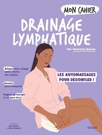 Charlotte Durieu - Mon cahier Drainage lymphatique - Les automassages pour dégonfler (2026)