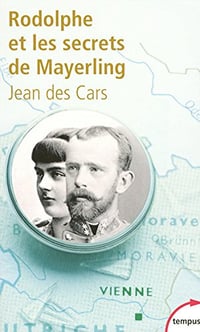 Rodolphe et les secrets de Mayerling – Jean des Cars (2016)