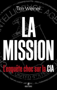Tim Weiner - La Mission - L'enquête choc sur la CIA (2025)