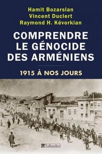 Comprendre le génocide des Arméniens: De 1915 à nos jours - Hamit Bozarslan (2022)