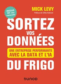Sortez vos données du frigo : Une entreprise performante avec la Data et l'IA - Mick Lévy (2021)