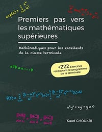 Premiers pas vers les mathématiques supérieures: Mathématiques pour les excellents de la classe Terminale - Saad Choukri (2022)
