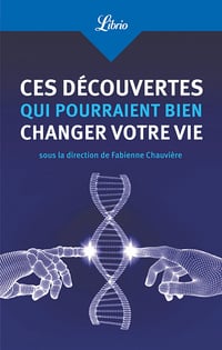 Ces découvertes qui pourraient bien changer votre vie - Fabienne Chauvière (2023)
