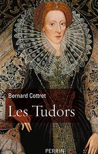 Les Tudors - Bernard Cottret (2019)