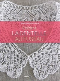 S'initier à la dentelle au fuseau - Marie Gonsolin-Cappele (2015)