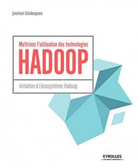 Maîtrisez l'utilisation des technologies Hadoop: Initiation à l'écosystème Hadoop - Juvénal CHOKOGOUE