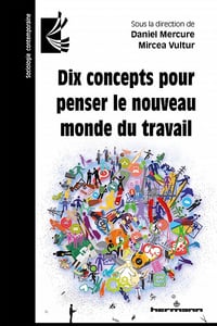Dix concepts pour penser le nouveau monde du travail - Daniel Mercure (2019)