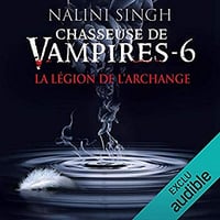 Nalini Singh - Chasseuse de vampires 6 - La légion de l’archange