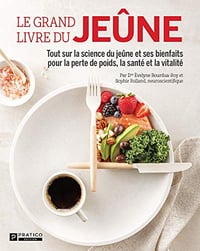 Le grand livre du jeûne: Tout sur la science du jeûne et ses bienfaits pour la perte de poids, la santé et la vitalité - Dr Évelyne Bourdua-Roy (2021)